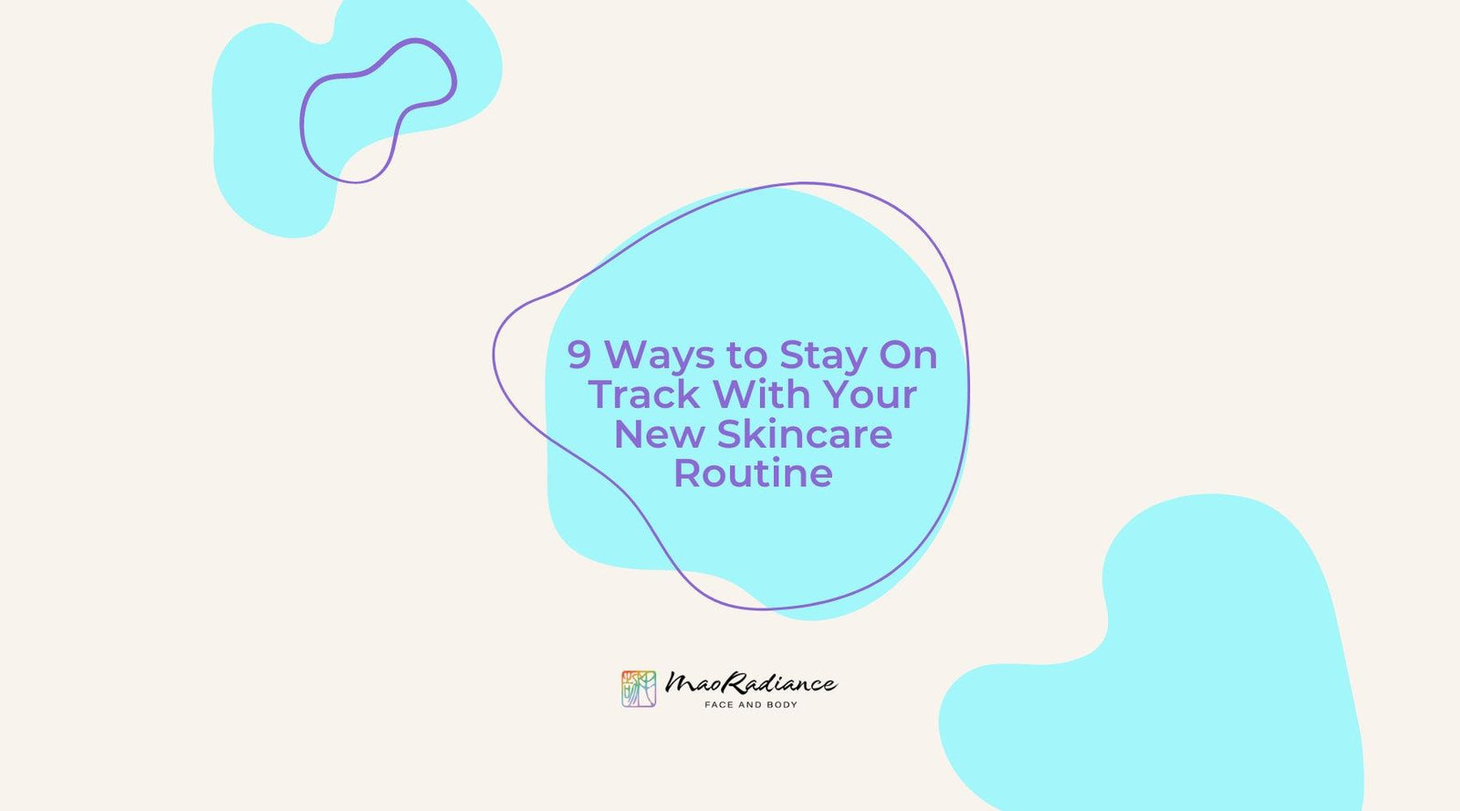 9 Ways to Start and Stay on Track with a New Skincare Routine