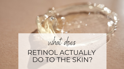 What does Retinol Actually Do to the Skin?
