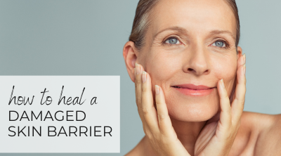 How to Heal a Damaged Skin Barrier
