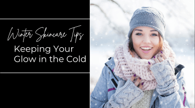 Winter Skincare Tips: Keeping Your Glow in the Cold
