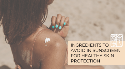 Sun Savvy: Ingredients to Avoid in Sunscreen for Healthy Skin Protection